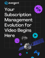 Your Subscription Management Evolution for Video Begins Here