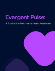 Evergent Pulse: A Subscription Performance Health Assessment