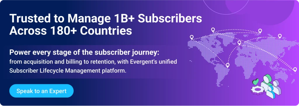 Trusted to Manage 1B+ Subscribers Across 180+ Countries